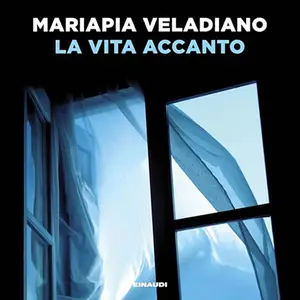 «La vita accanto» by Mariapia Veladiano