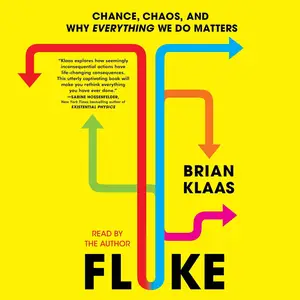 Fluke: Chance, Chaos, and Why Everything We Do Matters