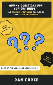 Quirky Questions for Curious Minds!: 365 Thought-Provoking Puzzles to Spark Your Imagination