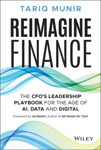 Reimagine Finance: The CFO's Leadership Playbook for the Age of AI, Data, and Digital