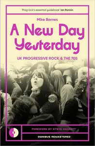 A New Day Yesterday: UK Progressive Rock and the 1970s (Omnibus Remastered)
