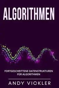 Algorithmen: Fortgeschrittene Datenstrukturen für Algorithmen (German Edition)