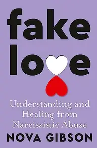 Fake Love: The bestselling practical self-help book of 2023 by Australia's life-changing go-to expert in understanding and heal