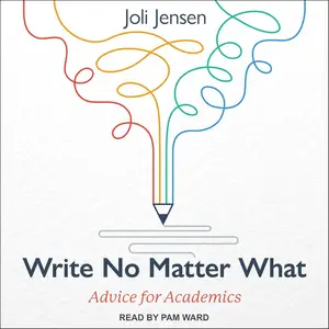 Write No Matter What: Advice for Academics