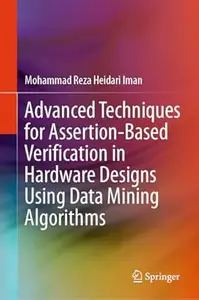 Advanced Techniques for Assertion-Based Verification in Hardware Designs Using Data Mining Algorithms
