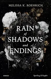 Melissa K. Roehrich - Rain of shadows and endings