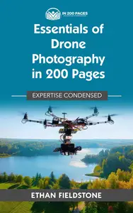 Essentials of Drone Photography in 200 Pages