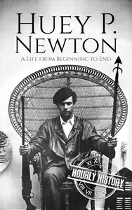 Huey P. Newton: A Life from Beginning to End