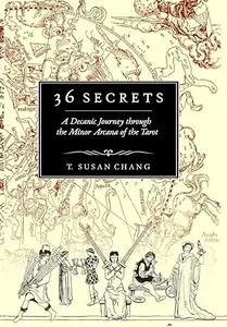 36 Secrets: A Decanic Journey through the Minor Arcana of the Tarot