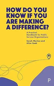 How Do You Know If You Are Making a Difference?: A Practical Handbook for Public Service Organisations