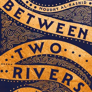 Between Two Rivers: Ancient Mesopotamia and the Birth of History [Audiobook]