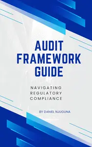 Audit Framework Guide: Navigating Regulatory Compliance