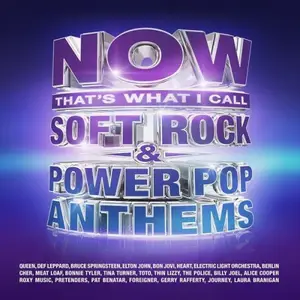 VA - Now That’s What I Call Soft Rock & Power Pop Anthems (2026)