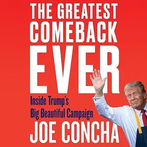 The Greatest Comeback Ever: Inside Trump's Big Beautiful Campaign [Audiobook]