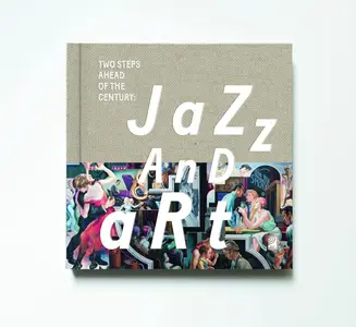 VA - Jazz and Art: Two Steps Ahead of the Century (2017)