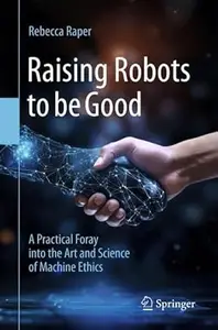 Raising Robots to be Good