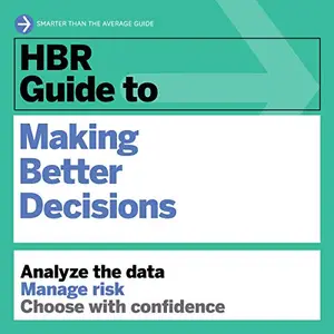 HBR Guide to Making Better Decisions [Audiobook]