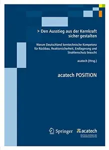 Den Ausstieg aus der Kernkraft sicher gestalten: Warum Deutschland kerntechnische Kompetenz für Rückbau, Reaktorsicherheit, End