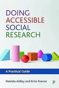 Doing Accessible Social Research: A Practical Guide