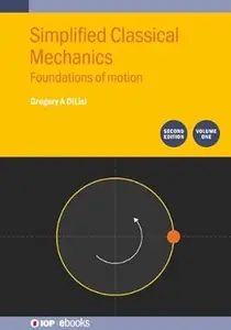 Simplified Classical Mechanics, Volume 1 (Second Edition): Foundations of motion