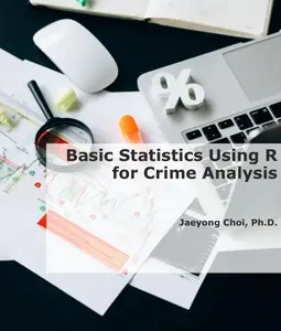 Basic Statistics Using R for Crime Analysis
