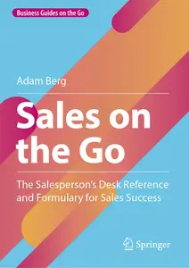 Sales on the Go: The Salesperson’s Desk Reference and Formulary for Sales Success (Business Guides on the Go)