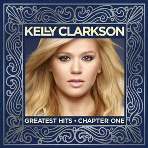 Kelly Clarkson - Greatest Hits Chapter One (2012)