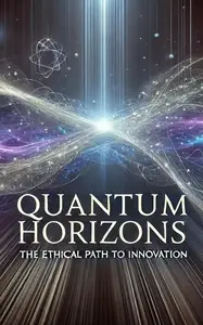 Quantum Horizons: The Ethical Path to Innovation