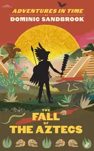 The Fall of the Aztecs (Adventures in Time)