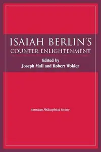 Isaiah Berlin's Counter-Enlightenment (Transactions of the American Philosophical Society)