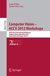 Computer Vision - ACCV 2012 Workshops: ACCV 2012 International Workshops, Daejeon, Korea, November 5-6, 2012, Revised Selected