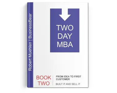TWO-DAY MBA BOOK TWO | From Idea to First Customer