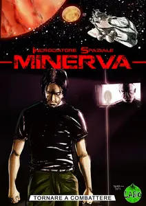 Incrociatore Spaziale Minerva - Volume 1 - Tornare A Combattere