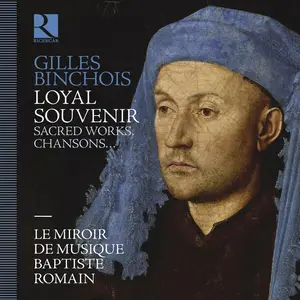 Le Miroir de Musique and Baptiste Romain - Gilles Binchois Loyal souvenir (2025) [Official Digital Download 24/192]