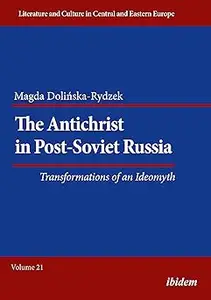 The Antichrist in Post-Soviet Russia: Transformations of an Ideomyth