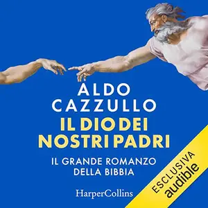 «Il dio dei nostri padri? Il grande romanzo della Bibbia» by Aldo Cazzullo