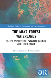The Maya Forest Waterlands (Routledge Studies in Conservation and the Environment)