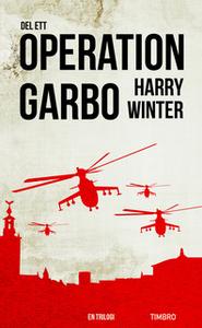 «Operation Garbo : en trilogi. Del 1» by Harry Winter