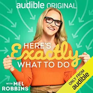 Here's Exactly What To Do: Simple Tools For A Happier You [Audible Original]