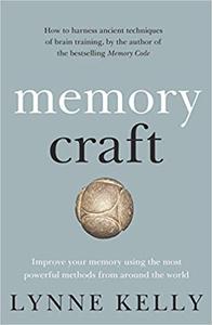Memory Craft : Improve Your Memory Using the Most Powerful Methods from Around the World