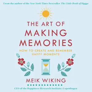«The Art of Making Memories» by Meik Wiking