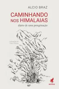 «Caminhando nos Himalaias» by Alcio Braz
