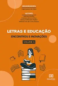 «Letras e educação: encontros e inovações» by Lígia Gomes do Valle