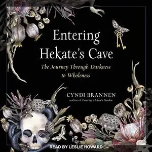 Entering Hekate's Cave: The Journey Through Darkness to Wholeness [Audiobook]