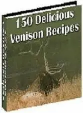 150 Delicious Venison Recipes