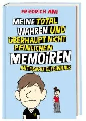 Friedrich Ani - Meine total wahren und überhaupt nicht peinlichen Memoiren mit genau elfeinhalb