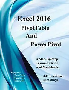 Excel 2016 PivotTables And PowerPivot: Supports Excel 2010, 2013 and 2016 (Excel 2016 Level 4)