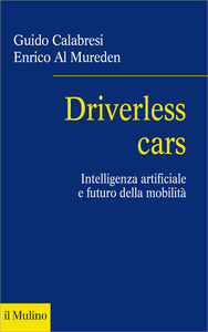 Driverless cars. Intelligenza artificiale e futuro della mobilità - Guido Calabresi & Enrico Al M...