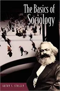 The Basics of Sociology (Basics of the Social Sciences) [Repost]