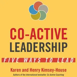 «Co-Active Leadership» by Henry Kimsey-House,Karen Kimsey-House